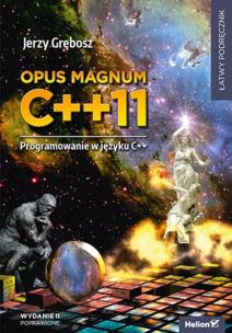 Opus magnum C++11. Programowanie w języku C++ wyd. 2. Autor: Grębosz Jerzy. Multiszop.pl Okładka książki Opus magnum C++11. Programowanie w języku C++ wyd. 2
