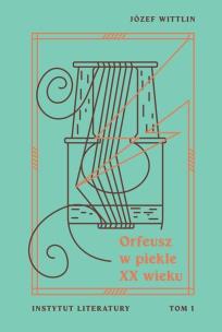 Okładka książki Orfeusz w piekle XX wieku T.1