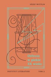 Okładka książki Orfeusz w piekle XX wieku T.2