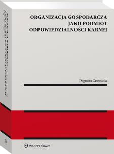 Okładka książki Organizacja gospodarcza jako podmiot odpowiedzialności karnej