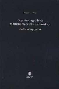 Okładka książki Organizacja grodowa w drugiej monarchii piastowskiej