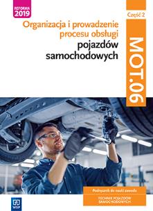 Okładka książki Organizacja i prowadzenie procesu obsługi pojazdów samochodowych Kwalifikacja MOT. 06 Część 2 Podręcznik do nauki zawodu technik pojazdów samochodowych