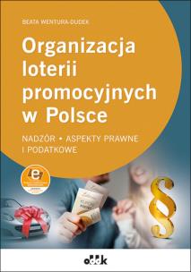 Okładka książki Organizacja loterii promocyjnych w Polsce - nadzór, aspekty prawne i podatkowe ( z suplementem elekt