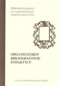 Okładka książki Organizatorzy, bibliografowie i dydaktycy