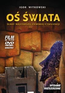 Oś świata Ślady najstarszej ziemskiej cywilizacji. Autor: Igor Witkowski. Multiszop.pl Okładka książki Oś świata Ślady najstarszej ziemskiej cywilizacji