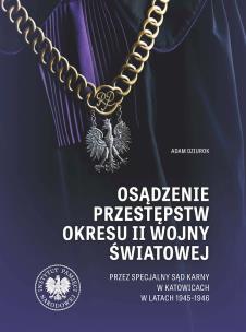 Osądzenie przestępstw okresu II wojny światowej. Autor: Dziurok Adam. Multiszop.pl Okładka książki Osądzenie przestępstw okresu II wojny światowej