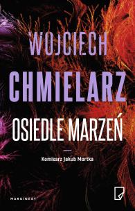 Osiedle marzeń. Autor: Chmielarz Wojciech. Multiszop.pl Okładka książki Osiedle marzeń