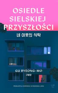 Osiedle Sielskiej Przyszłości. Autor: Byeong-mo Gu. Multiszop.pl Okładka książki Osiedle Sielskiej Przyszłości