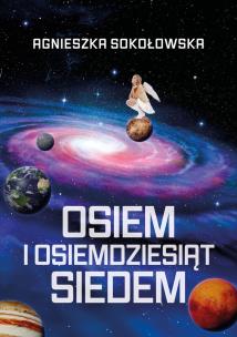 Osiem i osiemdziesiąt siedem. Autor: Agnieszka Sokołowska. Multiszop.pl Okładka książki Osiem i osiemdziesiąt siedem