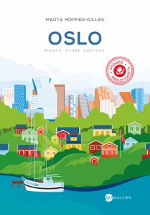 Oslo. Miasto, które oddycha. Autor: Marta Hopfer-Gilles. Multiszop.pl Okładka książki Oslo. Miasto, które oddycha