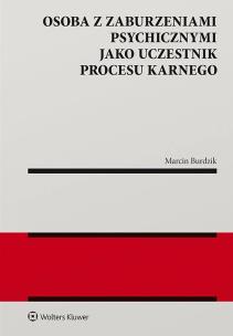 Osoba z zaburzeniami psychicznymi jako uczestnik procesu karnego. Autor: Burdzik Marcin. Multiszop.pl Okładka książki Osoba z zaburzeniami psychicznymi jako uczestnik procesu karnego