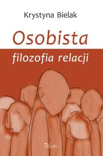 Osobista filozofia relacji. Autor: Krystyna Bielak. Multiszop.pl Okładka książki Osobista filozofia relacji