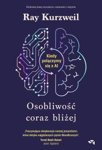 Okładka książki Osobliwość coraz bliżej. Kiedy połączymy się z AI