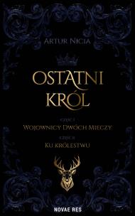 Okładka książki Ostatni król. cz.1 Wojownicy Dwóch Mieczy