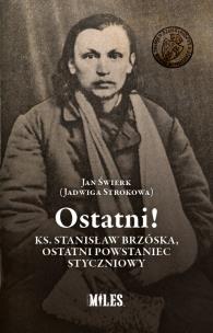 Okładka książki Ostatni! Ks. Stanisław Brzóska, ostatni...