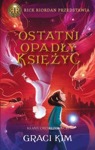 Ostatni opadły księżyc. Rick Riordan Przedstawia. Klany Obdarzonych. Tom 2. Autor: Graci Kim. Multiszop.pl Okładka książki Ostatni opadły księżyc. Rick Riordan Przedstawia. Klany Obdarzonych. Tom 2