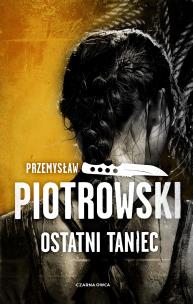 Ostatni taniec. Autor: Piotrowski Przemysław. Multiszop.pl Okładka książki Ostatni taniec