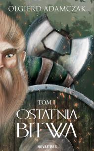 Ostatnia bitwa. Autor: Adamczak Olgierd. Multiszop.pl Okładka książki Ostatnia bitwa