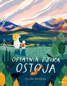 Ostatnia dzika ostoja. Autor: Cecilia Heikkilä. Multiszop.pl Okładka książki Ostatnia dzika ostoja