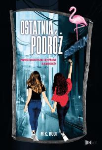 Ostatnia podróż. Autor: M. K. Root. Multiszop.pl Okładka książki Ostatnia podróż