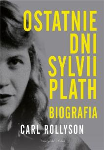 Okładka książki Ostatnie dni Sylvii Plath. Biografia DL