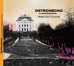 Ostromecko w Opowiadaniach. Autor: MAŁGORZATA GROSMAN. Multiszop.pl Okładka książki Ostromecko w Opowiadaniach