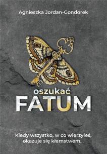 Oszukać fatum. Autor: Agnieszka Jordan - Gondorek. Multiszop.pl Okładka książki Oszukać fatum