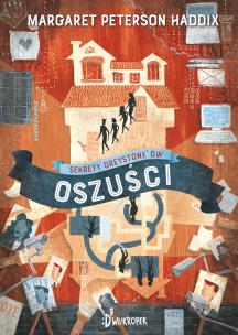 Oszuści. Sekrety Greystone'ów, tom 2. Autor: Peterson-Haddix Margaret. Multiszop.pl Okładka książki Oszuści. Sekrety Greystone'ów, tom 2