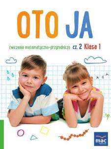 Oto ja SP 1 Ćw. matematyczno-przyrodnicze cz.2. Autor: Stalmach-Tkacz Anna, Wosianek Joanna, Karina Mucha. Multiszop.pl Okładka książki Oto ja SP 1 Ćw. matematyczno-przyrodnicze cz.2