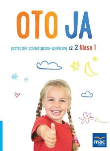 Oto ja SP 1 podr. polonistyczno-społeczny cz.2. Autor: Stalmach-Tkacz Anna, Wosianek Joanna, Karina Mucha. Multiszop.pl Okładka książki Oto ja SP 1 podr. polonistyczno-społeczny cz.2