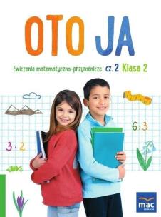 Oto ja SP 2 Ćw. matematyczno-przyrodnicze cz.2. Autor: Stalmach-Tkacz Anna, Wosianek Joanna, Karina Mucha. Multiszop.pl Okładka książki Oto ja SP 2 Ćw. matematyczno-przyrodnicze cz.2