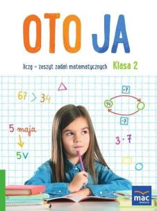 Oto ja SP 2 Liczę + zakładka. Autor: Synoś Danuta, Kozłowska Justyna, Katarzyna Michal. Multiszop.pl Okładka książki Oto ja SP 2 Liczę + zakładka