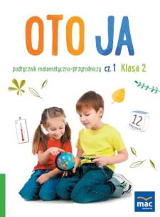 Oto ja SP 2 podr. matematyczno-przyrodniczy cz.1. Autor: Stalmach-Tkacz Anna, Wosianek Joanna, Karina Mucha. Multiszop.pl Okładka książki Oto ja SP 2 podr. matematyczno-przyrodniczy cz.1