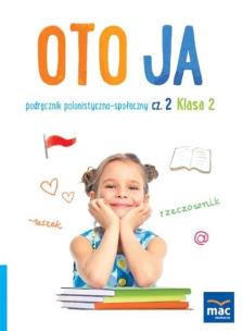 Oto ja SP 2 podr. polonistyczno-społeczny cz.2. Autor: Stalmach-Tkacz Anna, Wosianek Joanna, Karina Mucha. Multiszop.pl Okładka książki Oto ja SP 2 podr. polonistyczno-społeczny cz.2