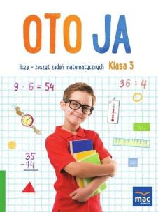 Oto ja SP 3 Liczę + zakładka. Autor: Piechocińska Balbina, Kozłowska Justyna, Katarzyn. Multiszop.pl Okładka książki Oto ja SP 3 Liczę + zakładka