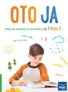 Oto ja SP 3 podr. matematyczno-przyrodniczy cz.1. Autor: Stalmach-Tkacz Anna, Wosianek Joanna, Karina Mucha. Multiszop.pl Okładka książki Oto ja SP 3 podr. matematyczno-przyrodniczy cz.1