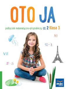 Oto ja SP 3 podr. matematyczno-przyrodniczy cz.2. Autor: Lech Grażyna, Faliszewska Jolanta. Multiszop.pl Okładka książki Oto ja SP 3 podr. matematyczno-przyrodniczy cz.2