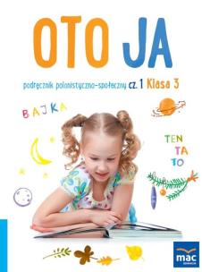 Oto ja SP 3 podr. polonistyczno-społeczny cz.1. Autor: Stalmach-Tkacz Anna, Wosianek Joanna, Karina Mucha. Multiszop.pl Okładka książki Oto ja SP 3 podr. polonistyczno-społeczny cz.1