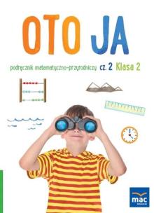Oto ja SP2 podr. matematyczno-przyrodniczy cz.2. Autor: Stalmach-Tkacz Anna, Wosianek Joanna, Karina Mucha. Multiszop.pl Okładka książki Oto ja SP2 podr. matematyczno-przyrodniczy cz.2