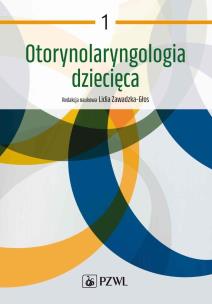 Otorynolaryngologia dziecięca Tom 1. Autor: Zawadzka-Głos Lidia. Multiszop.pl Okładka książki Otorynolaryngologia dziecięca Tom 1