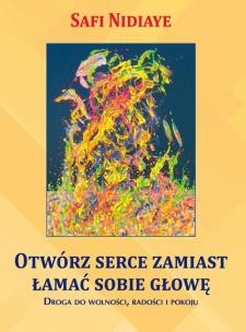 Okładka książki Otwórz serce zamiast łamać sobie głowę