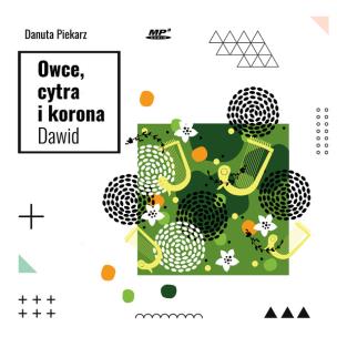 Owce, cytra i korona. Dawid. Autor: Danuta Piekarz. Multiszop.pl Okładka książki Owce, cytra i korona. Dawid