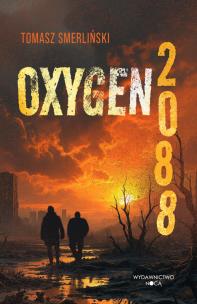 Oxygen 2088. Autor: Smerliński Tomasz. Multiszop.pl Okładka książki Oxygen 2088