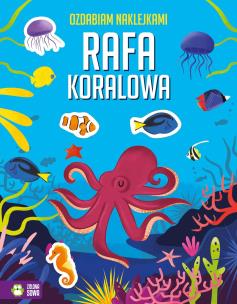 Ozdabiam naklejkami. Rafa koralowa. Autor: Opracowanie zbiorowe. Multiszop.pl Okładka książki Ozdabiam naklejkami. Rafa koralowa