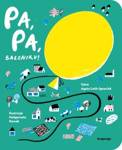 Pa, pa, baloniku!. Autor: Loth-Ignaciuk Agata. Multiszop.pl Okładka książki Pa, pa, baloniku!