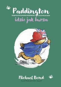 Paddington idzie jak burza. Autor: Bond Michael. Multiszop.pl Okładka książki Paddington idzie jak burza
