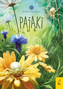 Pająki. Młodzi przyrodnicy wyd. 2023. Autor: Patrycja Zarawska. Multiszop.pl Okładka książki Pająki. Młodzi przyrodnicy wyd. 2023