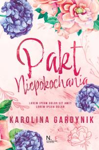 Pakt niepokochania. Autor: Gardynik Karolina. Multiszop.pl Okładka książki Pakt niepokochania
