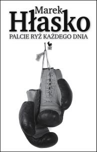 Palcie ryż każdego dnia. Autor: Marek Hłasko. Multiszop.pl Okładka książki Palcie ryż każdego dnia