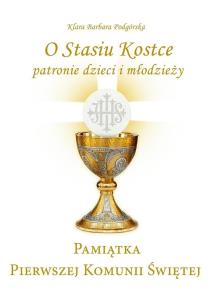 Okładka książki Pamiątka I Komunii Świętej. O Stasiu Kostce...
